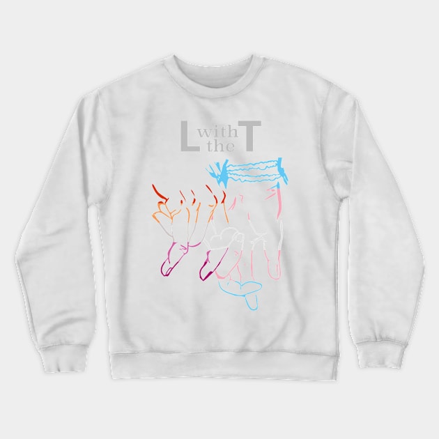 L with the T - Pride Solidarity Crewneck Sweatshirt by georgiagoddard